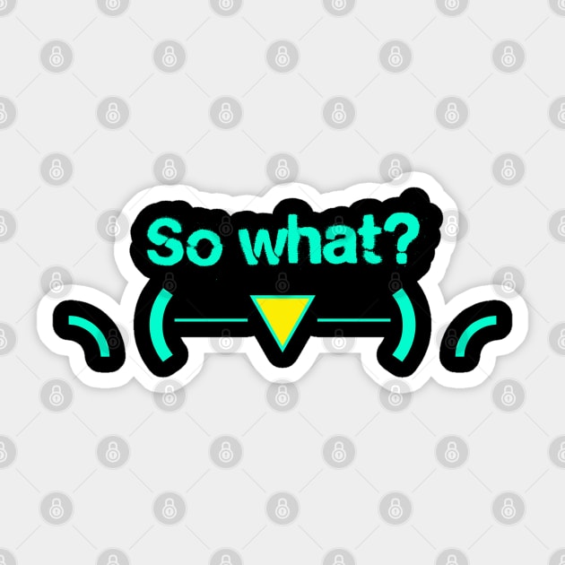 So what? Sticker by Blacklinesw9